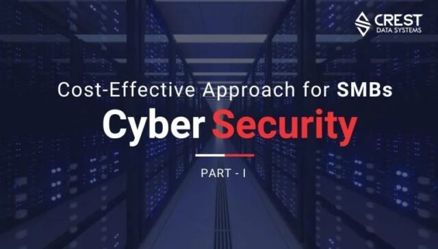 The Cost-Effective Approach to Cybersecurity for SMBs - Part 1 - Crest Data