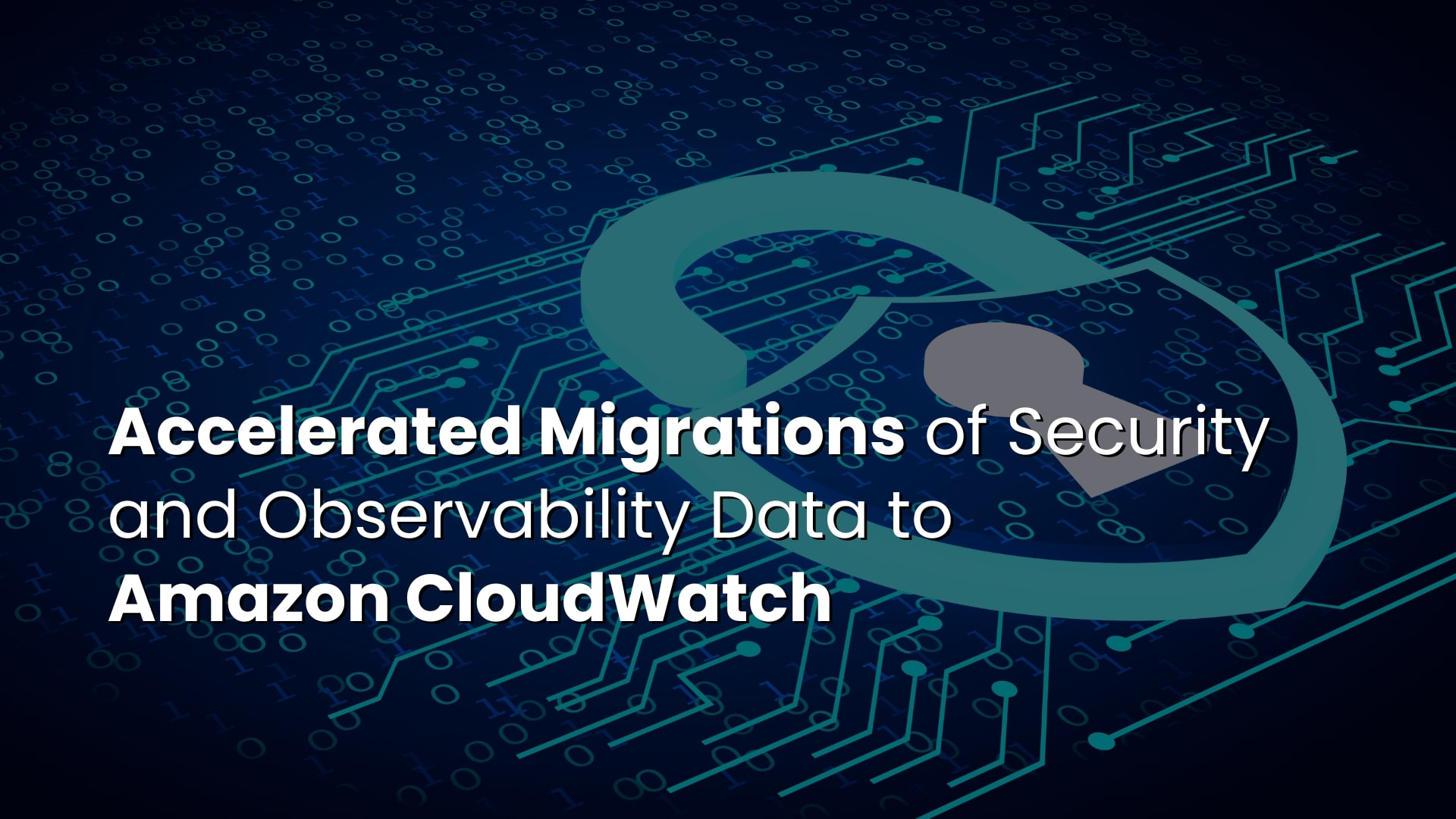 Accelerated Migrations of Operational and Security Data to Amazon CloudWatch