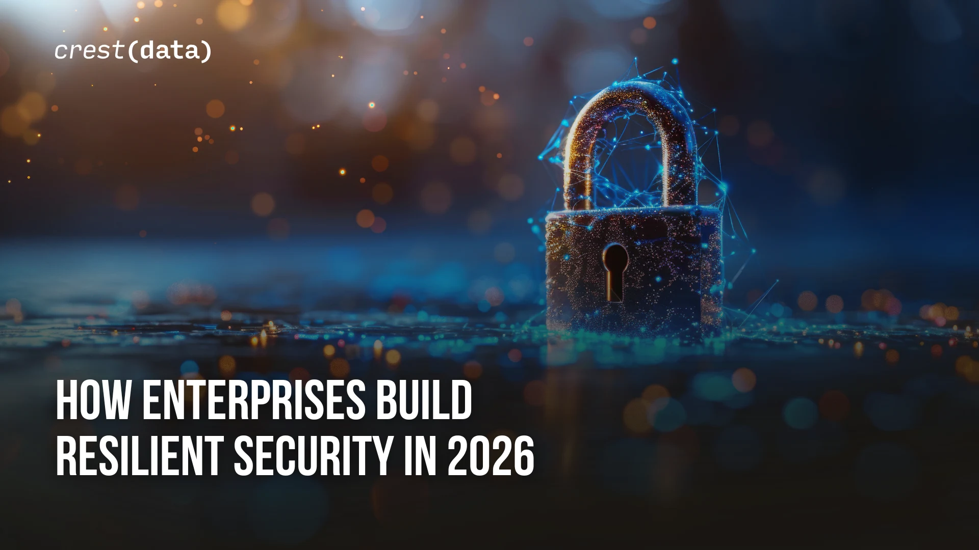 How Enterprises Build Resilient Security in 2026 (1)
