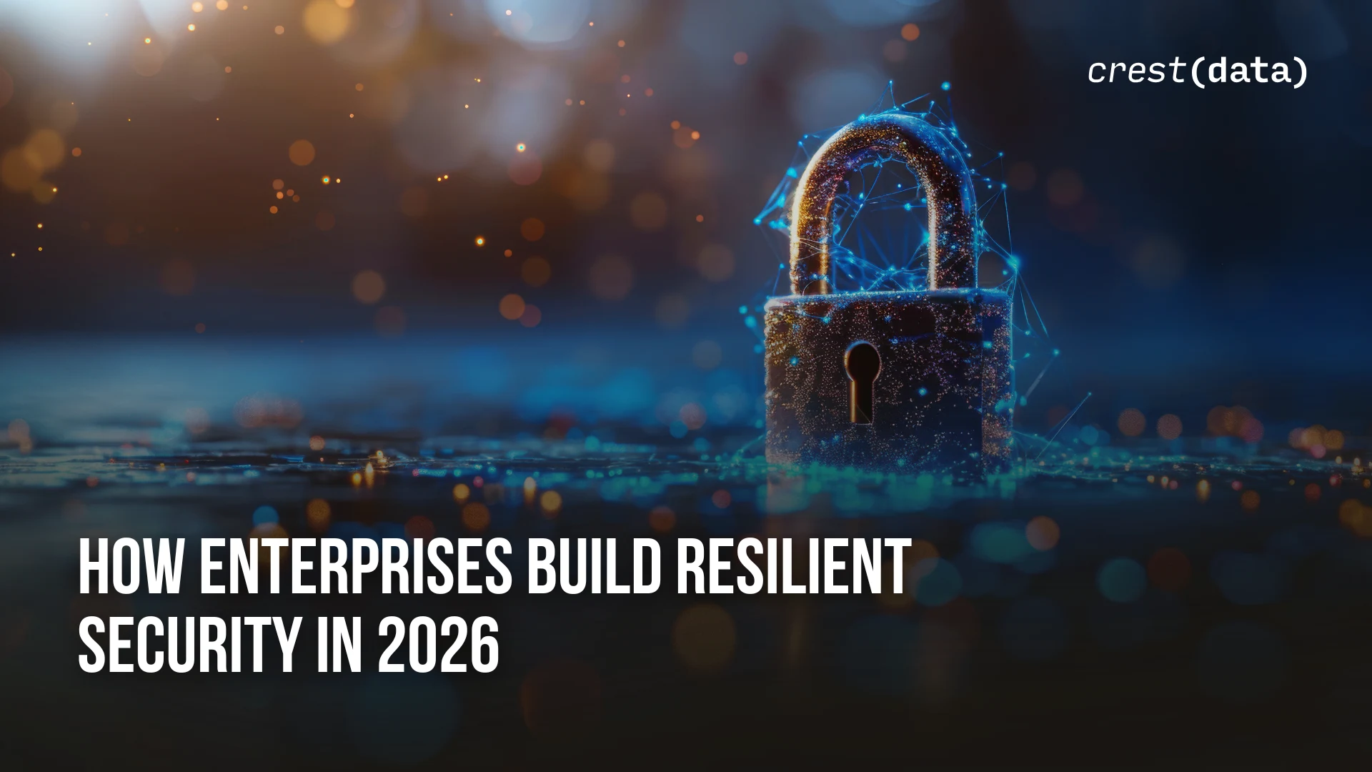 How Enterprises Build Resilient Security in 2026