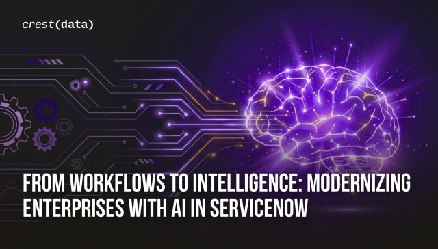 From Workflows to Intelligence Modernizing Enterprises with AI in ServiceNow_2