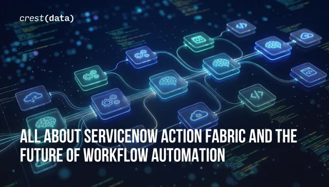 ServiceNow Action Fabric and the Future of Workflow Automation
